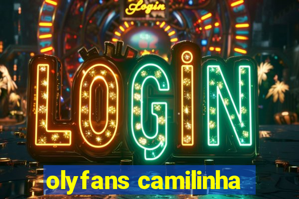 olyfans camilinha